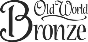 OLD WORLD BRONZE