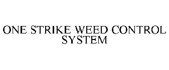 ONE STRIKE WEED CONTROL SYSTEM