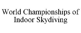 WORLD CHAMPIONSHIPS OF INDOOR SKYDIVING