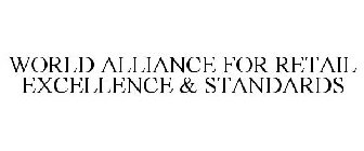 WORLD ALLIANCE FOR RETAIL EXCELLENCE & STANDARDS