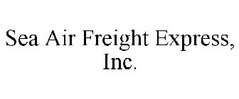 SEA AIR FREIGHT EXPRESS, INC.