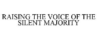 RAISING THE VOICE OF THE SILENT MAJORITY