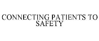 CONNECTING PATIENTS TO SAFETY