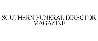 SOUTHERN FUNERAL DIRECTOR MAGAZINE