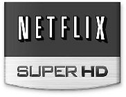 NETFLIX SUPER HD