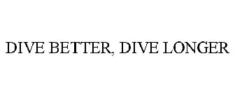 DIVE BETTER, DIVE LONGER