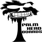 PALM HEAD BOARDS