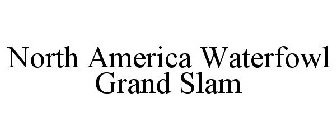 NORTH AMERICA WATERFOWL GRAND SLAM