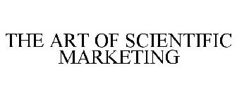 THE ART OF SCIENTIFIC MARKETING