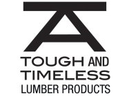 A TOUGH AND TIMELESS LUMBER PRODUCTS