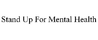 STAND UP FOR MENTAL HEALTH