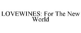 LOVEWINES: FOR THE NEW WORLD