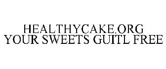 HEALTHYCAKE.ORG YOUR SWEETS GUITL FREE
