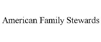 AMERICAN FAMILY STEWARDS