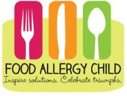 FOOD ALLERGY CHILD INSPIRE SOLUTIONS. CELEBRATE TRIUMPHS.