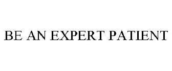 BE AN EXPERT PATIENT