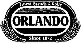 ORLANDO FINEST BREADS & ROLLS SINCE 1872
