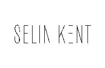SELIN KENT