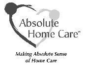 ABSOLUTE HOME CARE MAKING ABSOLUTE SENSE OF HOME CARE