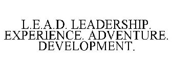 L.E.A.D. LEADERSHIP. EXPERIENCE. ADVENTURE. DEVELOPMENT.