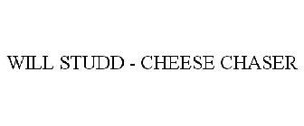 WILL STUDD - CHEESE CHASER