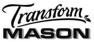 TRANSFORM MASON