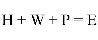 H + W + P = E