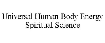 UNIVERSAL HUMAN BODY ENERGY SPIRITUAL SCIENCE