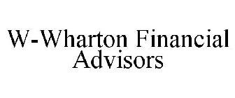 W-WHARTON FINANCIAL ADVISORS