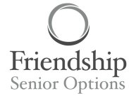 FRIENDSHIP SENIOR OPTIONS
