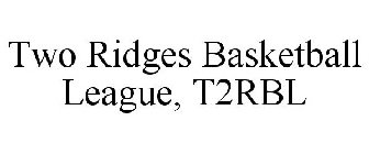 TWO RIDGES BASKETBALL LEAGUE, T2RBL