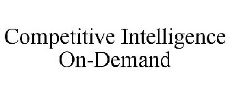 COMPETITIVE INTELLIGENCE ON-DEMAND