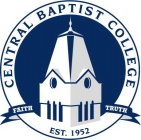 CENTRAL BAPTIST COLLEGE EST. 1952 FAITH TRUTH