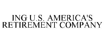 ING U.S. AMERICA'S RETIREMENT COMPANY