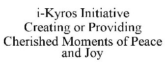 I-KYROS INITIATIVE CREATING OR PROVIDING CHERISHED MOMENTS OF PEACH AND JOY