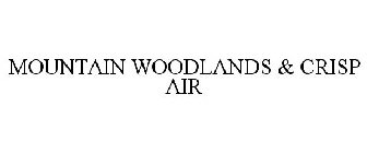 MOUNTAIN WOODLANDS & CRISP AIR