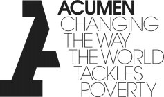 A ACUMEN CHANGING THE WAY THE WORLD TACKLES POVERTY
