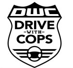 DWC DRIVE -WITH- COPS