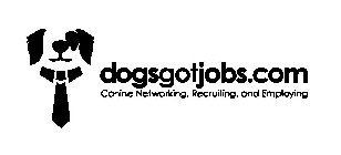 DOGSGOTJOBS.COM CANINE NETWORKING, RECRU