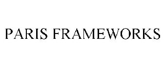 PARIS FRAMEWORKS