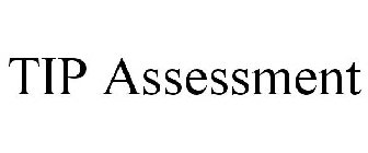 TIP ASSESSMENT