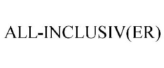 ALL-INCLUSIV(ER)