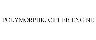 POLYMORPHIC CIPHER ENGINE