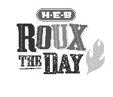 H-E-B ROUX THE DAY