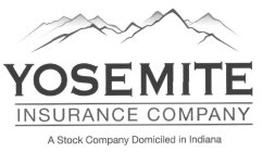 YOSEMITE INSURANCE COMPANY A STOCK COMPANY DOMICILED IN INDIANA