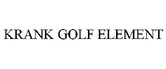 KRANK GOLF ELEMENT