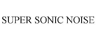 SUPER SONIC NOISE