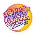 ORANGE BERRY BANANA BLAST