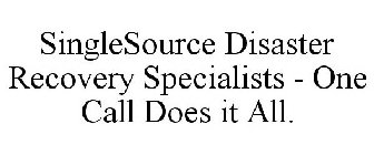 SINGLESOURCE DISASTER RECOVERY SPECIALISTS - ONE CALL DOES IT ALL.