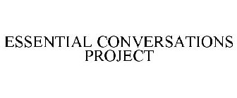 ESSENTIAL CONVERSATIONS PROJECT